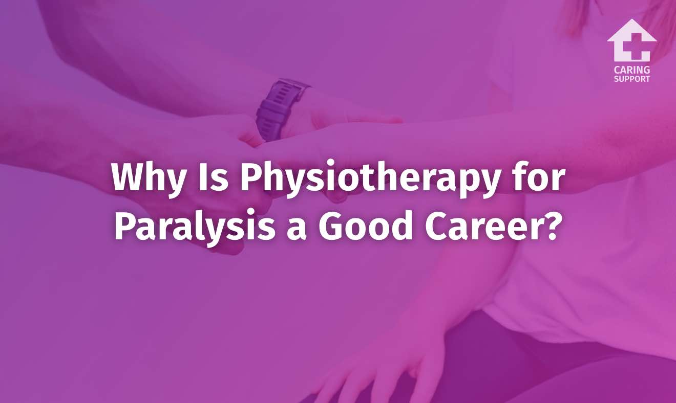 Why Is Physiotherapy for Paralysis a Good Career? Caring Support